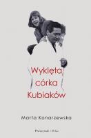 Wyklęta córka Kubiaków. Autor: Konarzewska Marta. SmakLiter.pl Okładka książki Wyklęta córka Kubiaków