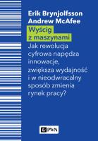 WYŚCIG Z MASZYNAMI JAK CYFROWA REWOLUCJA NAPĘDZA INNOWACJE ZWIĘKSZA WYDAJNOŚĆ I W NIEODWRACALNY SPOSÓB ZMIENIA RYNEK PRACY. Autor: Brynjolfsson Erik, McAfee Andrew. SmakLiter.pl Okładka książki WYŚCIG Z MASZYNAMI JAK CYFROWA REWOLUCJA NAPĘDZA INNOWACJE ZWIĘKSZA WYDAJNOŚĆ I W NIEODWRACALNY SPOSÓB ZMIENIA RYNEK PRACY