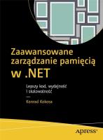 Okładka książki Zaawansowane zarządzanie pamięcią w .NET: Lepszy kod, wydajność i skalowalność