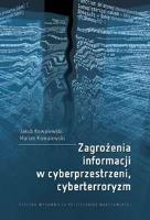 Zagrożenia informacji w cyberprzestrzeni.... Autor: Jakub Kowalewski, Marian Kowalewski. SmakLiter.pl Okładka książki Zagrożenia informacji w cyberprzestrzeni...
