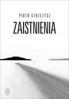 Zaistnienia. Autor: Piotr Strzeżysz. SmakLiter.pl Okładka książki Zaistnienia