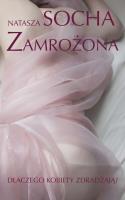 Zamrożona. Dlaczego kobiety zdradzają. Autor: Natasza Socha. SmakLiter.pl Okładka książki Zamrożona. Dlaczego kobiety zdradzają