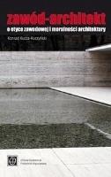 Zawód - Architekt. O etyce zawodowej.... Autor: Konrad Kucza-Kuczyński. SmakLiter.pl Okładka książki Zawód - Architekt. O etyce zawodowej...