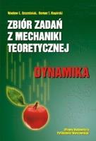 Zbiór zadań z mechaniki teoretycznej. Dynamika. Autor: Szcześniak Wacław E., Nagórski Roman T.. SmakLiter.pl Okładka książki Zbiór zadań z mechaniki teoretycznej. Dynamika
