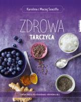 Zdrowa tarczyca - uszkodzone. Autor: Karolina Szaciłło, Maciej Szaciłło. SmakLiter.pl Okładka książki Zdrowa tarczyca - uszkodzone