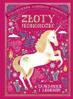 ZŁOTY JEDNOROŻEC TAJEMNICE I LEGENDY STOWARZYSZENIE MAGICZNYCH JEDNOROŻCÓW TOM 2. Autor: SELWYN E. PHIPPS. SmakLiter.pl Okładka książki ZŁOTY JEDNOROŻEC TAJEMNICE I LEGENDY STOWARZYSZENIE MAGICZNYCH JEDNOROŻCÓW TOM 2