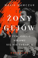 Żony gejów. O tym, czego nikomu się nie zdradza. Autor: Maria Mamczur. SmakLiter.pl Okładka książki Żony gejów. O tym, czego nikomu się nie zdradza