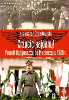 Zrzucić kajdany! Powrót Bydgoszczy do Macierzy... Autor: Drozdowski Krzysztof. SmakLiter.pl Okładka książki Zrzucić kajdany! Powrót Bydgoszczy do Macierzy..
