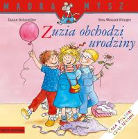 ZUZIA OBCHODZI URODZINY MĄDRA MYSZ. Autor: Liane Schneider. SmakLiter.pl Okładka książki ZUZIA OBCHODZI URODZINY MĄDRA MYSZ