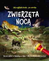 Zwierzęta nocą. Nocne safari z latarką w ręku. Autor: Regan Lisa. SmakLiter.pl Okładka książki Zwierzęta nocą. Nocne safari z latarką w ręku