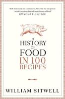A History of Food in 100 Recipes. Autor: Sitwell William. SmakLiter.pl Okładka książki A History of Food in 100 Recipes