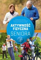 Aktywność fizyczna seniora. Autor: JUSTYNA MAZUREK-SCHRAMM. SmakLiter.pl Okładka książki Aktywność fizyczna seniora