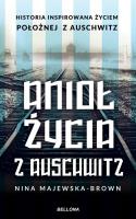 Anioł życia z Auschwitz. Autor: Majewska-Brown Nina. SmakLiter.pl Okładka książki Anioł życia z Auschwitz