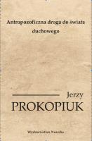 Antropozoficzna droga do świata duchowego. Autor: Jerzy Prokopiuk. SmakLiter.pl Okładka książki Antropozoficzna droga do świata duchowego