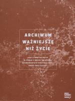 Archiwum ważniejsze niż życie. Autor: Kajczyk Agnieszka, Szymańska Olga. SmakLiter.pl Okładka książki Archiwum ważniejsze niż życie