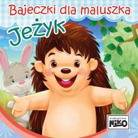 Bajeczki dla maluszka. Jeżyk. Autor: Piasecka Wioletta. SmakLiter.pl Okładka książki Bajeczki dla maluszka. Jeżyk
