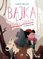 Bajka na końcu świata T.5 Odległe krainy. Autor: Podolec Marcin. SmakLiter.pl Okładka książki Bajka na końcu świata T.5 Odległe krainy