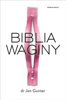 Biblia waginy. Autor: Dr Jen Gunter. SmakLiter.pl Okładka książki Biblia waginy