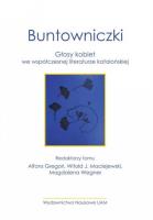 Buntowniczki. Głosy kobiet we współczesnej literaturze katalońskiej. Autor: red. Alfons Gregori Alfons, Maciejewski J. Witold, Wegner-Jezierska Magdalena. SmakLiter.pl Okładka książki Buntowniczki. Głosy kobiet we współczesnej literaturze katalońskiej