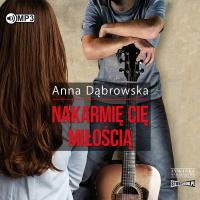 CD MP3 NAKARMIĘ CIĘ MIŁOŚCIĄ. Autor: Beata Anna Dąbrowska. SmakLiter.pl Okładka książki CD MP3 NAKARMIĘ CIĘ MIŁOŚCIĄ