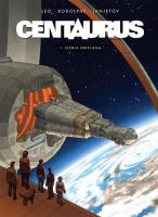 Centaurus T.1 Ziemia obiecana. Autor: Rodolphe, Zoran Janjetov. SmakLiter.pl Okładka książki Centaurus T.1 Ziemia obiecana