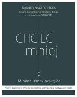 Okładka książki Chcieć mniej Minimalizm w praktyce (wydanie 2020)