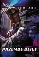 Cykl Policyjny T.1 Przemoc ulicy. Autor: Langer Antoni. SmakLiter.pl Okładka książki Cykl Policyjny T.1 Przemoc ulicy