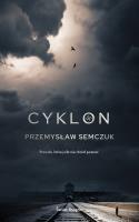 Cyklon. Autor: Semczuk Przemysław. SmakLiter.pl Okładka książki Cyklon