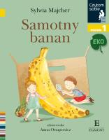 Czytam sobie - Samotny banan. Eko. Autor: Sylwia Majcher, Anna Ostapowicz. SmakLiter.pl Okładka książki Czytam sobie - Samotny banan. Eko