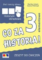 Dać rzeczy słowo. Co za historia! ćw. 3 elementy. Autor: Iwona Pietrzyk, Marika Litwin. SmakLiter.pl Okładka książki Dać rzeczy słowo. Co za historia! ćw. 3 elementy