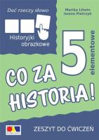 Dać rzeczy słowo. Co za historia! ćw. 5 elementów. Autor: Iwona Pietrzyk, Marika Litwin. SmakLiter.pl Okładka książki Dać rzeczy słowo. Co za historia! ćw. 5 elementów