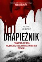Drapieżnik. Prawdziwa historia najbardziej.... Autor: Maureen Callahan. SmakLiter.pl Okładka książki Drapieżnik. Prawdziwa historia najbardziej...