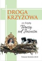 Droga krzyżowa ze świętą Teresą od Jezusa. Autor: Tomasz Kozioł OCD. SmakLiter.pl Okładka książki Droga krzyżowa ze świętą Teresą od Jezusa