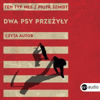 Dwa psy przeżyły. Autor: Piotr Szmidt. SmakLiter.pl Okładka książki Dwa psy przeżyły