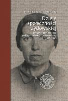 DZIEJE SPOŁECZNOŚCI ŻYDOWSKIEJ POWIATU GORLICKIEGO PODCZAS OKUPACJI NIEMIECKIEJ 1939–1945 WYD. 2. Autor: MICHAŁ KALISZ, ELŻBIETA RĄCZY. SmakLiter.pl Okładka książki DZIEJE SPOŁECZNOŚCI ŻYDOWSKIEJ POWIATU GORLICKIEGO PODCZAS OKUPACJI NIEMIECKIEJ 1939–1945 WYD. 2