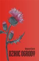 Dzikie ogrody. Autor: Piskorz-Nałęcki Jerzy Wojciech. SmakLiter.pl Okładka książki Dzikie ogrody