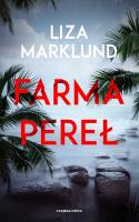 Farma pereł. Autor: Liza Marklund, Elżbieta Frątczak-Nowotny. SmakLiter.pl Okładka książki Farma pereł