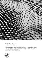 Feministki we współpracy z państwem. Studium przypadku. Autor: Rawłuszko Marta. SmakLiter.pl Okładka książki Feministki we współpracy z państwem. Studium przypadku