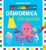Flamaster wodny Ośmiornica strojnisia. Autor: Opracowanie zbiorowe. SmakLiter.pl Okładka książki Flamaster wodny Ośmiornica strojnisia