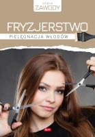 FRYZJERSTWO PIELĘGNACJA WŁOSÓW. Autor: ANNA SZURKOWSKA. SmakLiter.pl Okładka książki FRYZJERSTWO PIELĘGNACJA WŁOSÓW