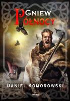 Gniew Północy. Autor: Komorowski Daniel. SmakLiter.pl Okładka książki Gniew Północy