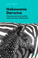 Hakowanie Darwina. Kiedy genetyczna przyszłość stanie się naszą codziennością. Autor: Jamie Metzl. SmakLiter.pl Okładka książki Hakowanie Darwina. Kiedy genetyczna przyszłość stanie się naszą codziennością