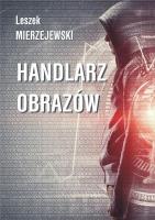 Handlarz obazów. Autor: Mierzejewski Leszek. SmakLiter.pl Okładka książki Handlarz obazów