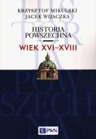 Historia Powszechna Wiek XVI-XVIII. Autor: Mikulski Krzysztof, Wijaczka Jacek. SmakLiter.pl Okładka książki Historia Powszechna Wiek XVI-XVIII