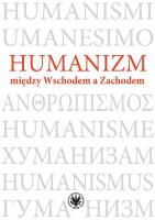 Humanizm między Wschodem a Zachodem. Autor: Baraniak  Magdalena, Świder-Pióro Aneta. SmakLiter.pl Okładka książki Humanizm między Wschodem a Zachodem