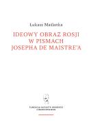 Ideowy obraz Rosji w pismach Josepha de Maistre'a. Autor: Łukasz Maślanka. SmakLiter.pl Okładka książki Ideowy obraz Rosji w pismach Josepha de Maistre'a