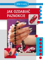 Jak ozdabiać paznokcie. Autor: Jendraszak Marta. SmakLiter.pl Okładka książki Jak ozdabiać paznokcie