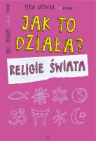 Jak to działa? Religie świata BR. Autor: MAJA WYSOCKA. SmakLiter.pl Okładka książki Jak to działa? Religie świata BR