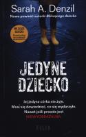 JEDYNE DZIECKO WYD. KIESZONKOWE. Autor: A. Denzil Sarah. SmakLiter.pl Okładka książki JEDYNE DZIECKO WYD. KIESZONKOWE