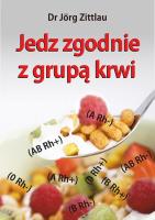 Jedz zgodnie z grupą krwi. Autor: Zittlau Jorg. SmakLiter.pl Okładka książki Jedz zgodnie z grupą krwi